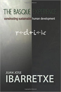 Basque Experience: Constructing Sustainable Human Development, The, by Juan Jose Ibarretxe