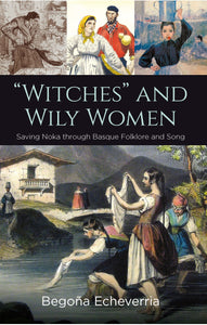 "Witches" and Wily Women: Saving Noka through Basque Folklore and Song