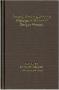Amatxi, Amuma, Amona: Writings in Honor of Basque Women (Hardcover)