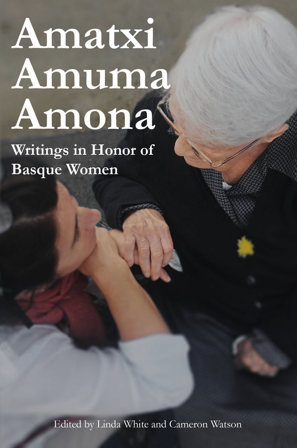 Amatxi Amuma Amona: Writings in Honor of Basque Women