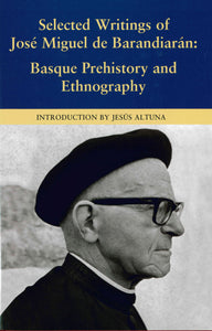 Selected Writings of José Miguel de Barandiarán: Basque Prehistory and Ethnography (Hardcover)
