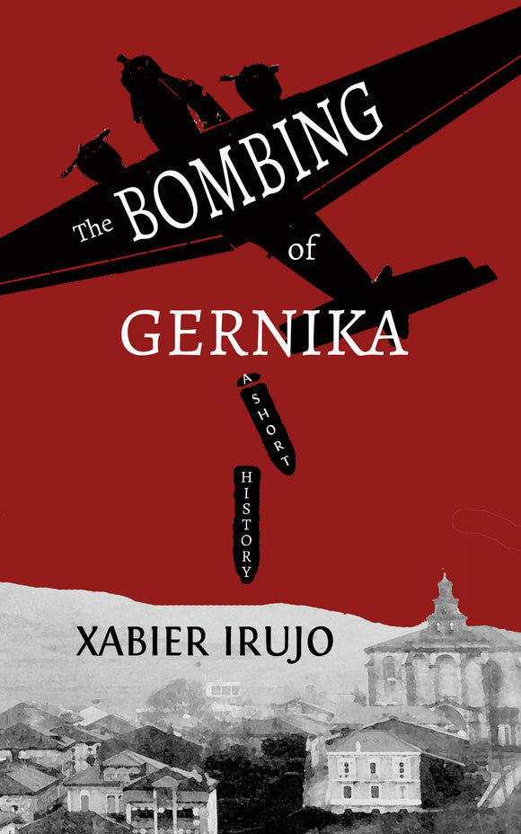 The Bombing of Gernika: A Short History