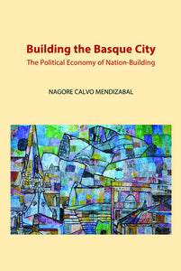 Building the Basque City: The Political Economy of Nation-Building