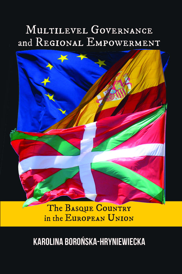 Multilevel Governance and Regional Empowerment: The Basque Country in the European Union