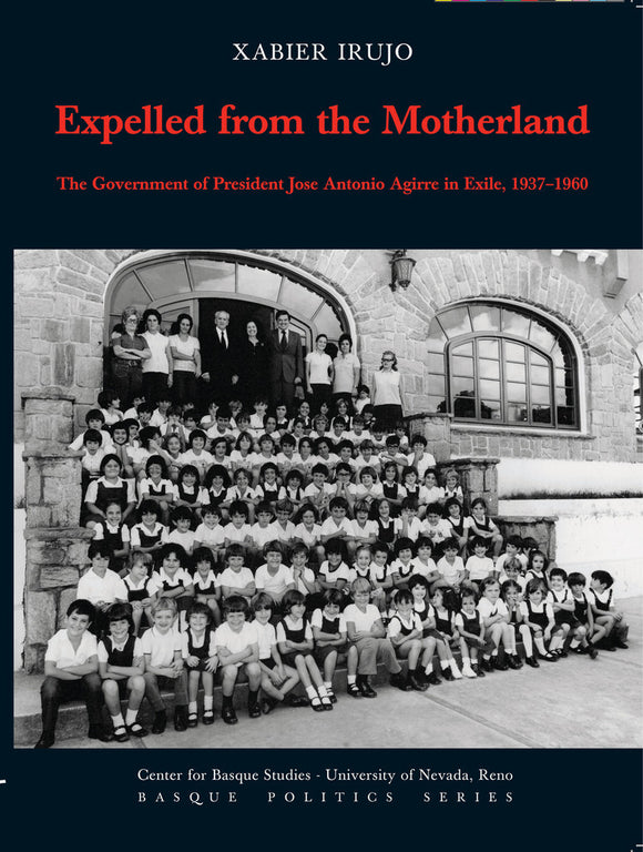 Expelled from the Motherland: The Government of President Jose Antonio Agirre in Exile, 1937-1960 (hardcover)
