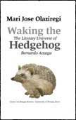Waking the Hedgehog: The Literary World of Bernardo Atxaga (Hardcover)