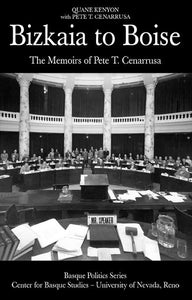 From Bizkaia to Boise: The Memoirs of Pete T. Cenarrusa