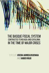 Basque Fiscal System Contrasted to Nevada and Catalonia: In the Time of Major Crises, The