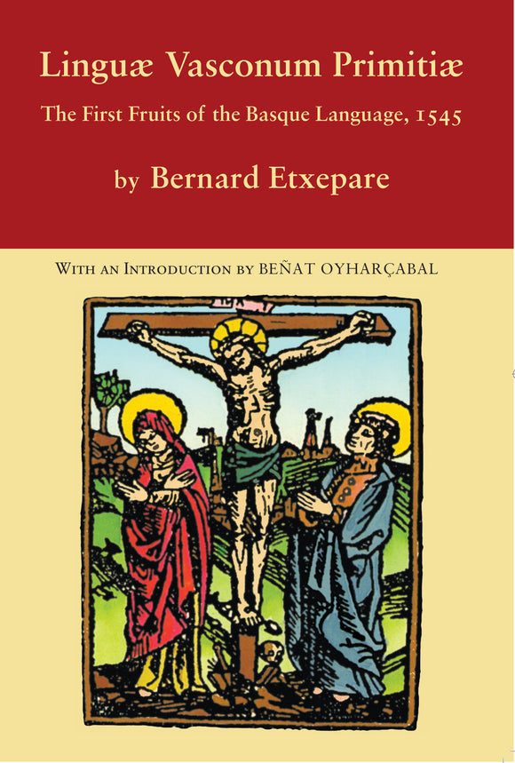Linguae Vasconum Primitiae: The First Fruits of the Basque Language, 1 ...